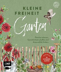 Kleine Freiheit Garten – Glücklich im Schrebergarten: Gemüse anbauen, Gemütlichkeit schaffen und Artenvielfalt fördern – Mit DIY-Anleitungen und ... und vielen farbigen Illustrationen und Fotos - 1